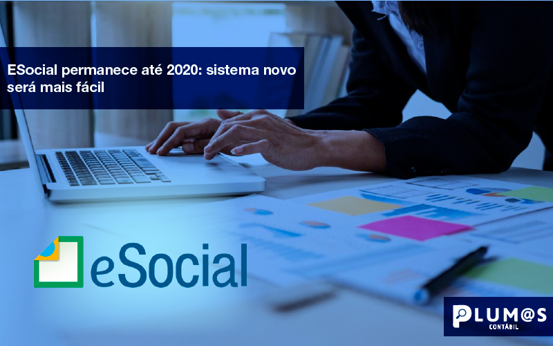 ESocial-permanece-até-2020-sistema-novo-será-mais-fácil - ESocial permanece até 2020: sistema novo será mais fácil.