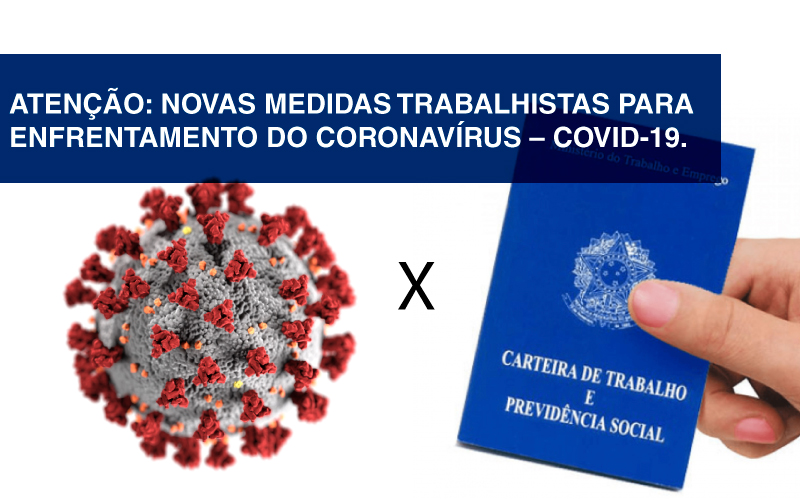 6 - ATENÇÃO: NOVAS MEDIDAS TRABALHISTAS PARA ENFRENTAMENTO DO CORONAVÍRUS – COVID-19.