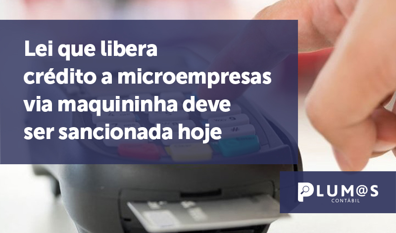 banner microempresas - Lei que libera crédito a microempresas via maquininha deve ser sancionada hoje