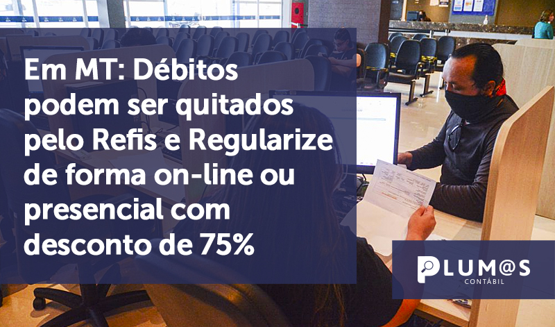 banner 7Debitos podem - Em MT: Débitos podem ser quitados pelo Refis e Regularize de forma on-line ou presencial com desconto de 75%