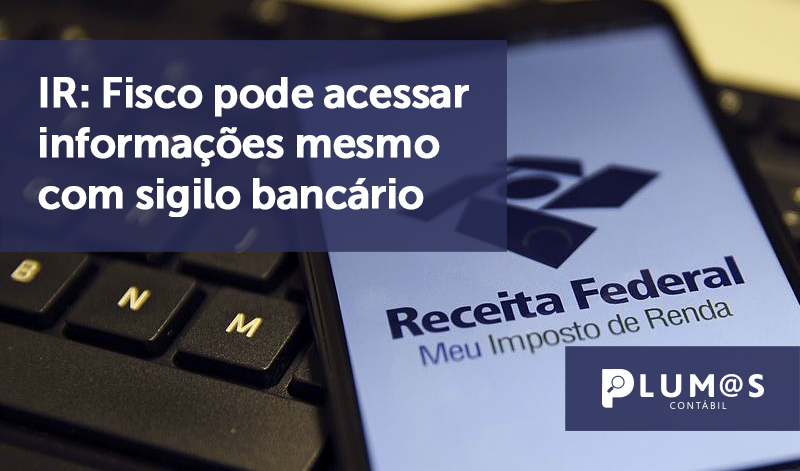 banner 9 Fisco pode acessar - IR: Fisco pode acessar informações mesmo com sigilo bancário