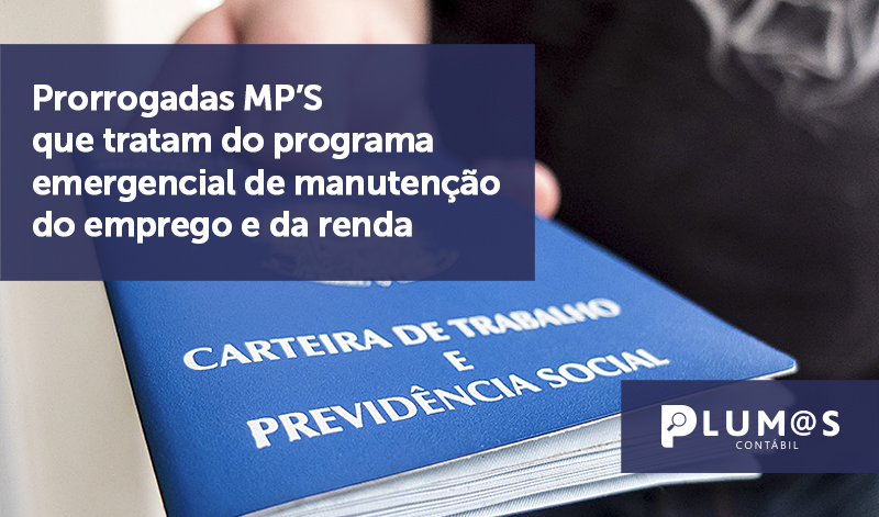 banner 06 PRORROGADAS MP´S - Prorrogadas MP’S que tratam do programa emergencial de manutenção do emprego e da renda