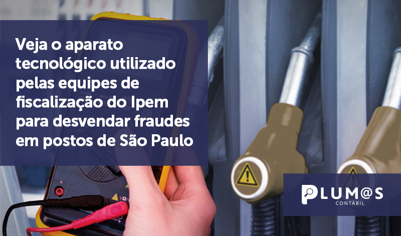 banner 08 aparato tecnológico - Veja o aparato tecnológico utilizado pelas equipes de fiscalização do Ipem para desvendar fraudes em postos de São Paulo