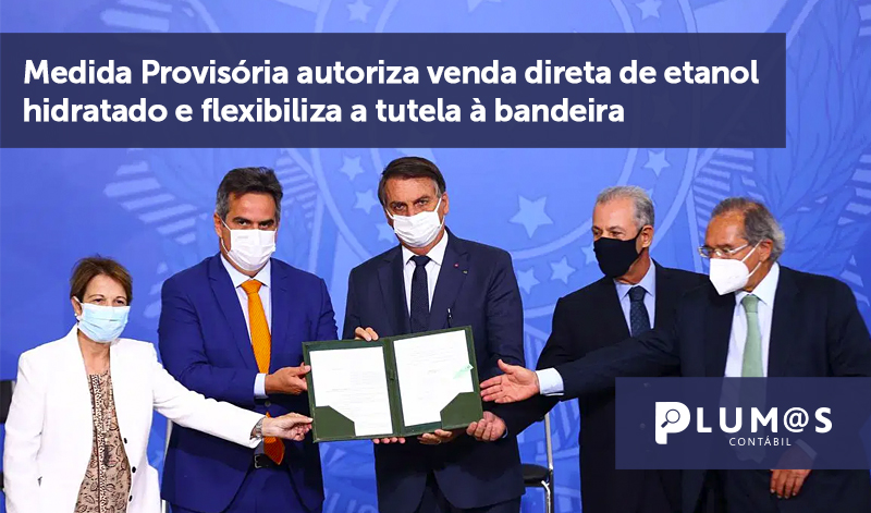 banner 07 MP DOS COMBUSTÍVEIS - Medida Provisória autoriza venda direta de etanol hidratado e flexibiliza a tutela à bandeira