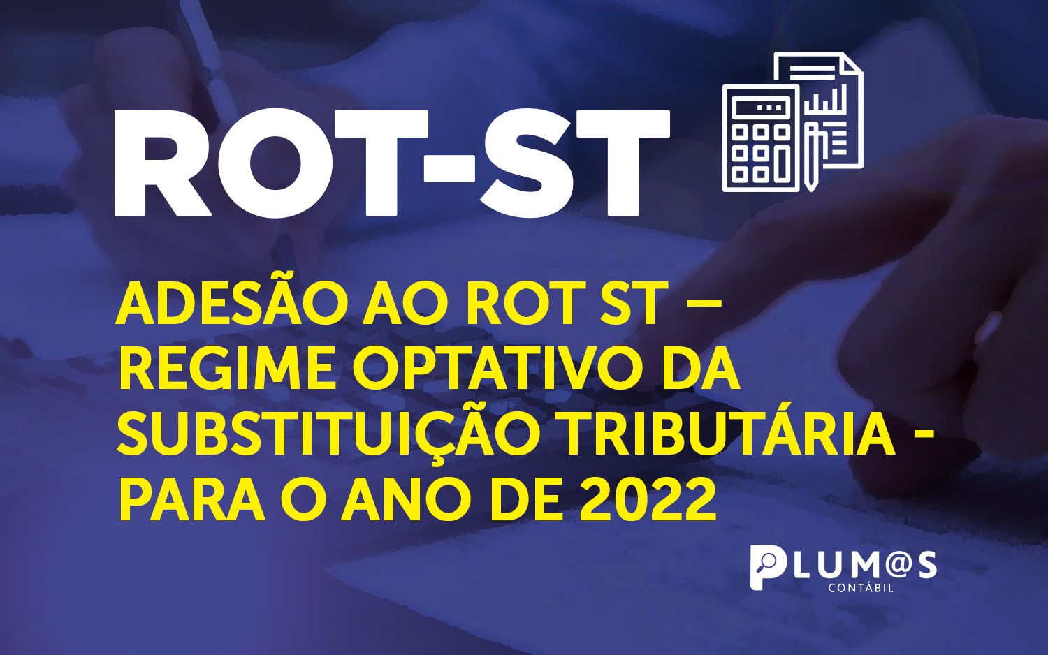 banner 02 ROT-ST - ADESÃO AO ROT ST – REGIME OPTATIVO DA SUBSTITUIÇÃO TRIBUTÁRIA – PARA O ANO DE 2022