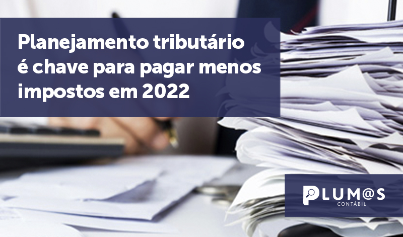 banner 03 Planejamento tributário é chave para pagar menos impostos em 2022 - Planejamento tributário é chave para pagar menos impostos em 2022