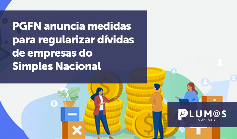 banner 08 PGFN - PGFN anuncia medidas para regularizar dívidas de empresas do Simples Nacional