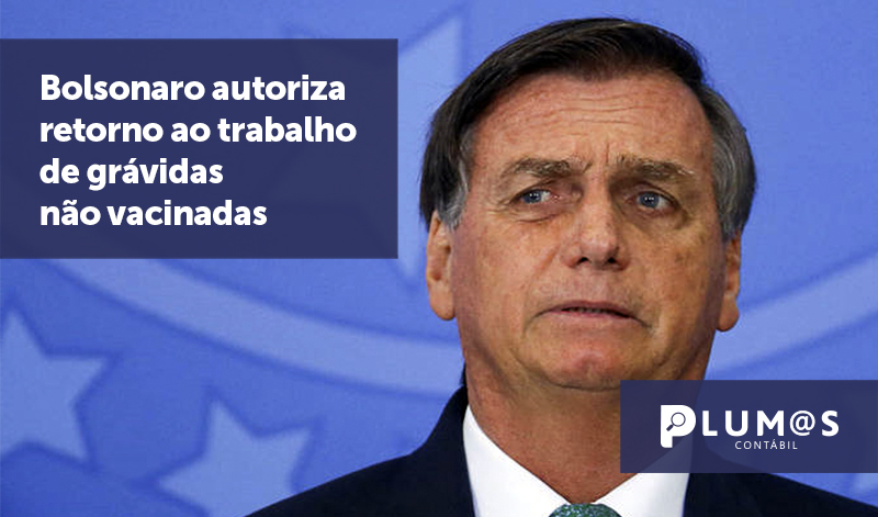 banner 02 Bolsonaro autoriza - Bolsonaro autoriza retorno ao trabalho de grávidas não vacinadas