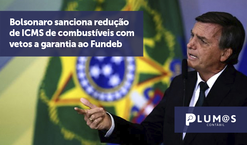 banner 113 Bolsonaro sanciona redução - Bolsonaro sanciona redução de ICMS de combustíveis com vetos a garantia ao Fundeb