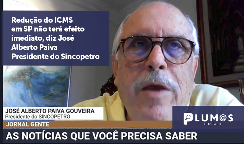 banner 16 Redução do ICMS em SP - Redução do ICMS em SP não terá efeito imediato, diz José Alberto Paiva Presidente do Sincopetro