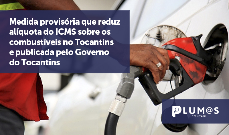 banner 06 Medida provisória TO - Medida provisória que reduz alíquota do ICMS sobre os combustíveis no Tocantins e publicada pelo Governo do Tocantins