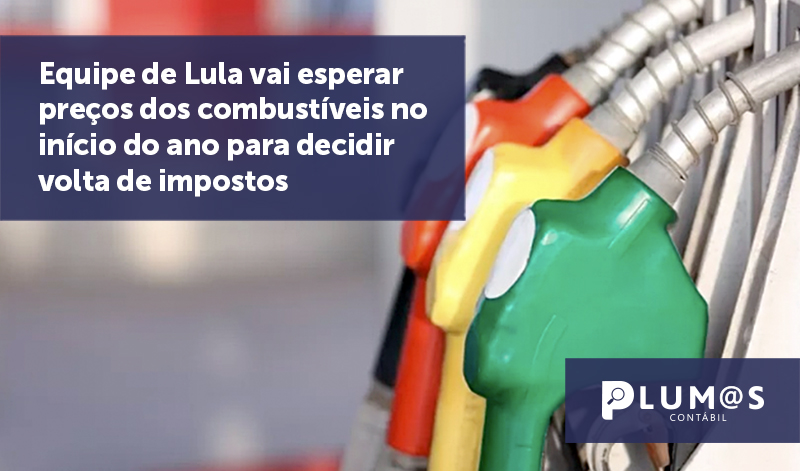 banner 06 Equipe de Lula vai esperar preços - Equipe de Lula vai esperar preços dos combustíveis no início do ano para decidir volta de impostos