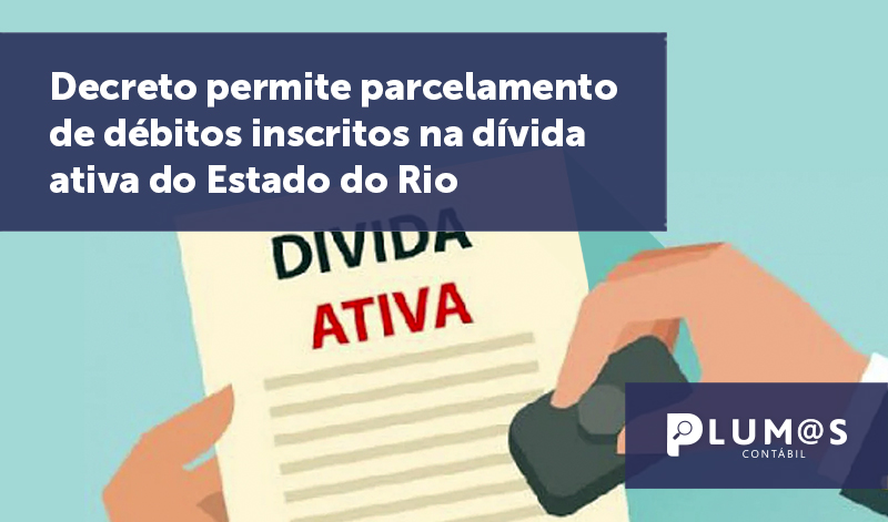 banner 15 Decreto permite parcelamento - Decreto permite parcelamento de débitos inscritos na dívida ativa do Estado do Rio