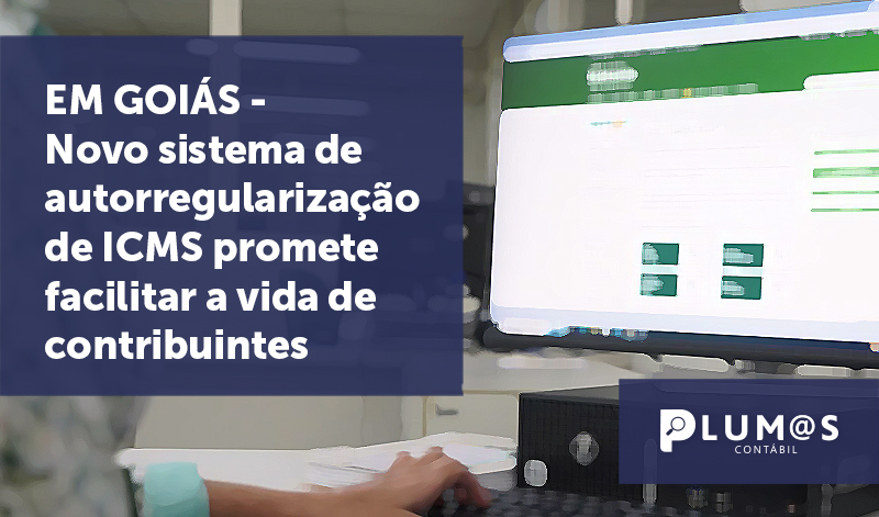 banner 08 Novo sistema - GO - EM GOIÁS – Novo sistema de autorregularização de ICMS promete facilitar a vida de contribuintes
