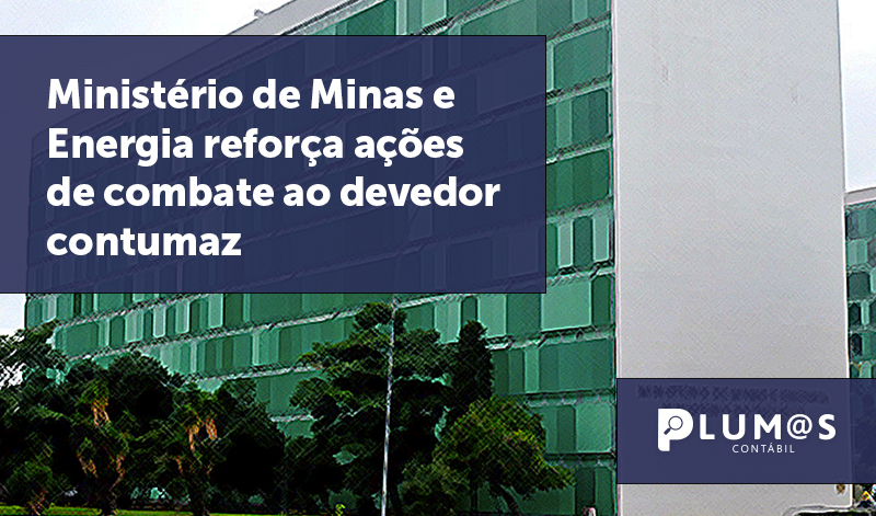 banner 15 Ministério de Minas - Ministério de Minas e Energia reforça ações de combate ao devedor contumaz