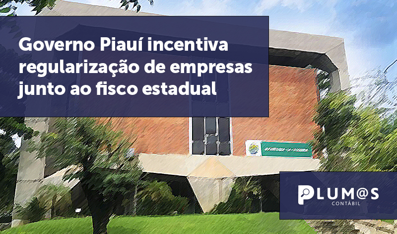banner 04 Governo Piauí - Governo Piauí incentiva regularização de empresas junto ao fisco estadual