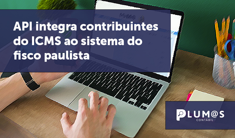 banner 18 API - API integra contribuintes do ICMS ao sistema do fisco paulista