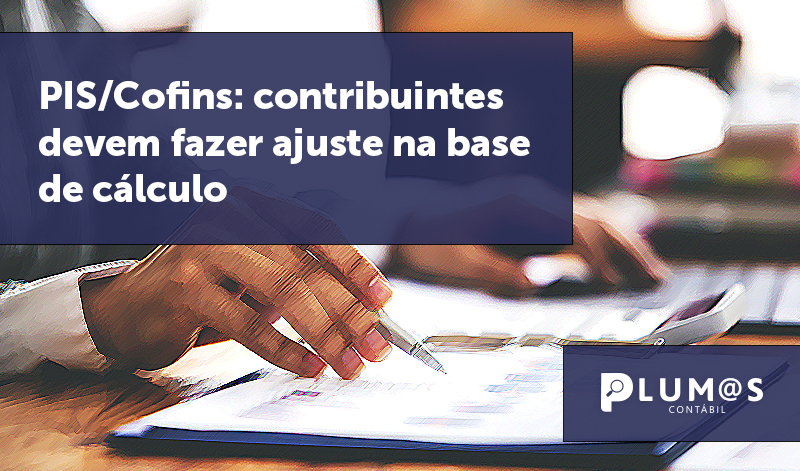 banner 02 PIS:Cofins - PIS-Cofins: contribuintes devem fazer ajuste na base de cálculo