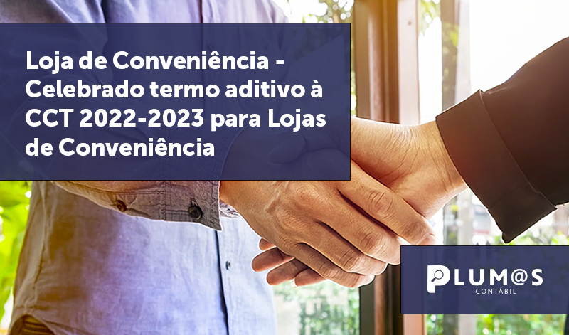 banner 07 CCT 2022-2023 - Loja de Conveniência – Celebrado termo aditivo à CCT 2022-2023 para Lojas de Conveniência.