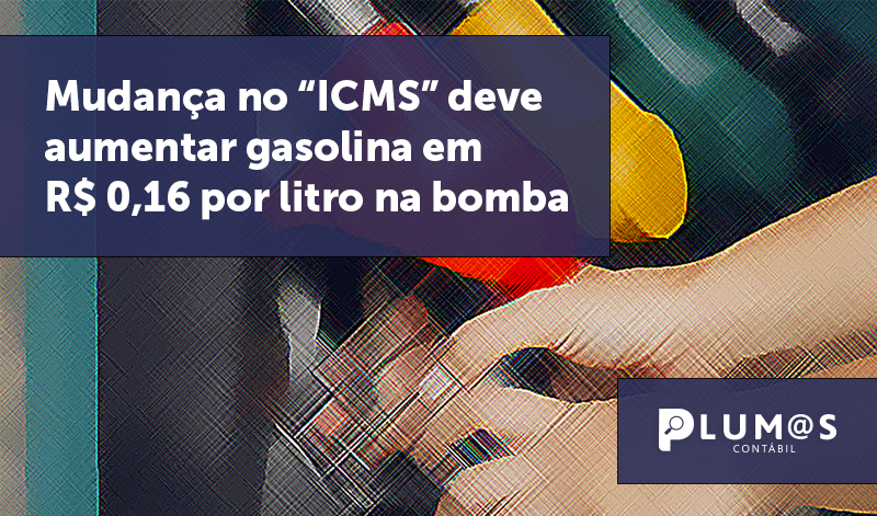 banner 10 Mudança no ICMS - Mudança no “ICMS” deve aumentar gasolina em R$ 0,16 por litro na bomba.