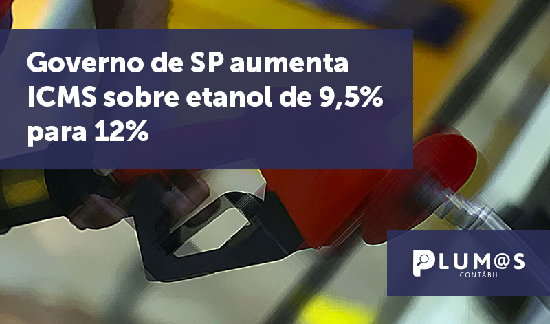 banner 01 SP aumenta ICMS - Governo de SP aumenta ICMS sobre etanol de 9,5% para 12%.