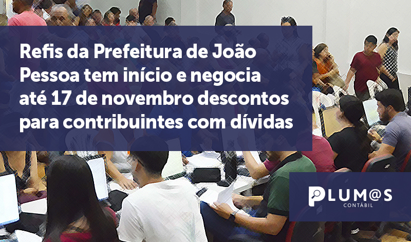 banner 10 Refis - Refis da Prefeitura de João Pessoa tem início e negocia até 17 de novembro descontos para contribuintes com dívidas.