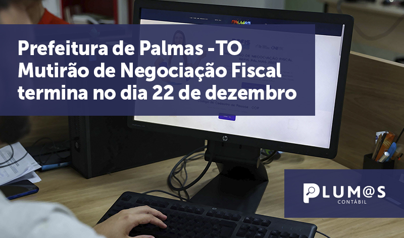 banner 14 Prefeitura de Palmas-TO - Prefeitura de Palmas TO – Mutirão de Negociação Fiscal termina no dia 22 de dezembro