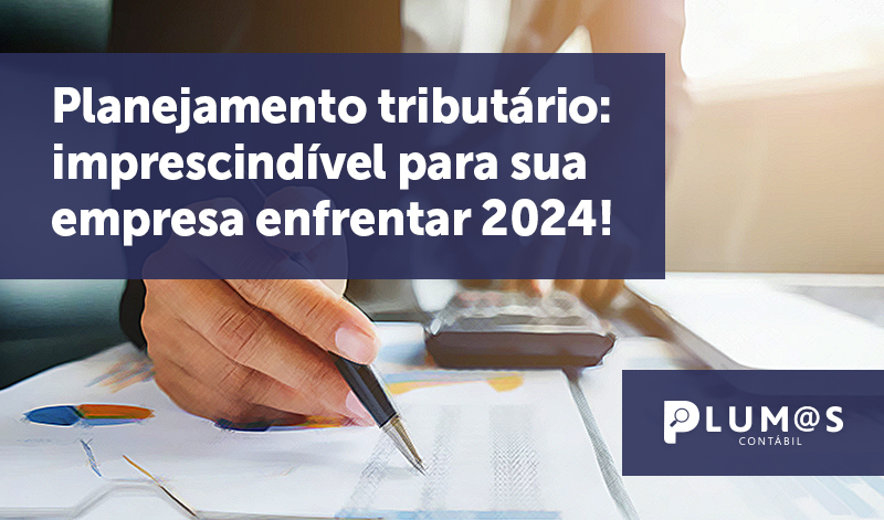banner 09 tributário - Planejamento Tributário: imprescindível para sua empresa enfrentar 2024!