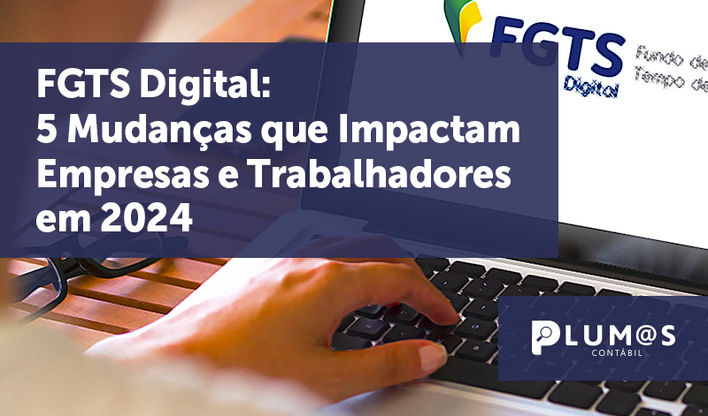 banner 13 FGTSDigital - FGTS Digital: 5 Mudanças que Impactam Empresas e Trabalhadores em 2024