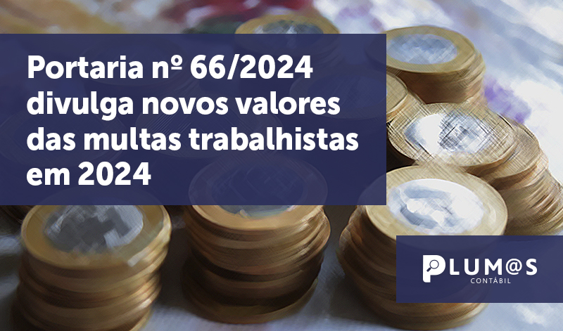 banner 16 Portaria - Portaria nº 66/2024 divulga novos valores das multas trabalhistas em 2024