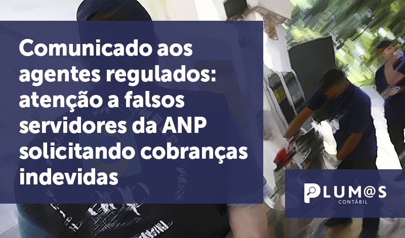 banner 17 ANP - Comunicado aos agentes regulados: atenção a falsos servidores da ANP solicitando cobranças indevidas