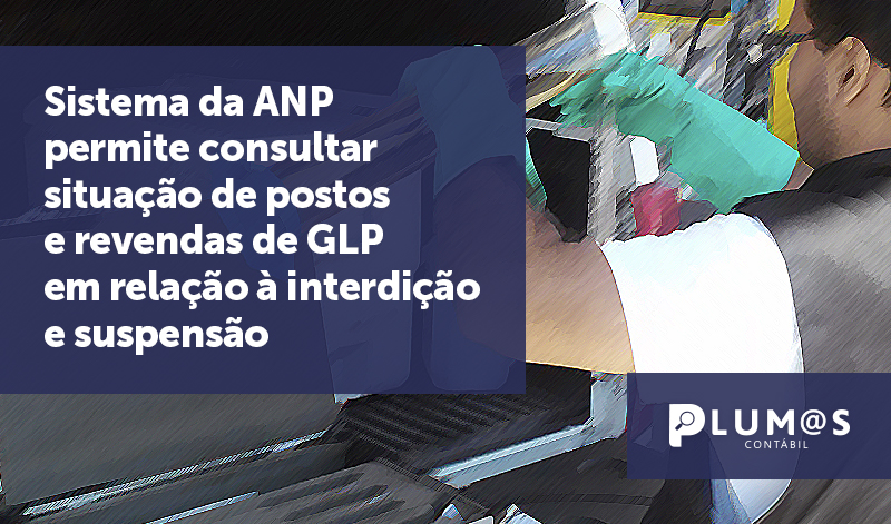 banner 03 ANP - Sistema da ANP permite consultar situação de postos e revendas de GLP em relação à interdição e suspensão.