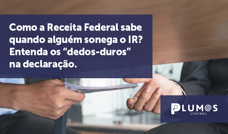banner 02 IRPF - Como a Receita Federal sabe quando alguém sonega o IR? Entenda os “dedos-duros” na declaração.