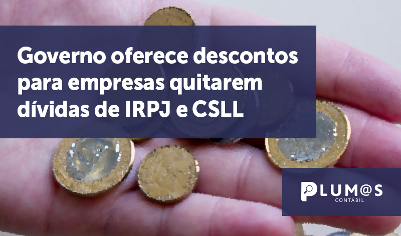 banner 05 descontos - Governo oferece descontos para empresas quitarem dívidas de IRPJ e CSLL.