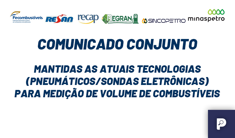 banner 01 ComunicadoConjuntoTecnologias - COMUNICADO CONJUNTO – Mantidas as atuais tecnologias (pneumáticos/sondas eletrônicas) para medição de volume de combustíveis.