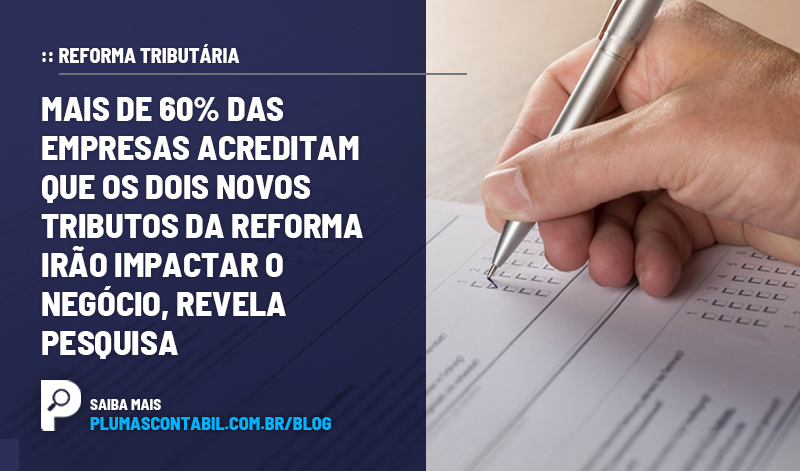 banner 13 REFORMA TRIBUTÁRIA copiar - :: REFORMA TRIBUTÁRIA – Mais de 60% das empresas acreditam que os dois novos tributos da Reforma irão impactar o negócio, revela pesquisa.