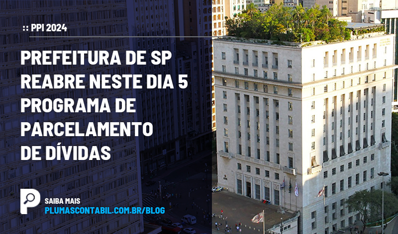 banner 05 Prefeitura SP copiar - :: PPI 2024 – Prefeitura de SP reabre neste dia 5 programa de parcelamento de dívidas