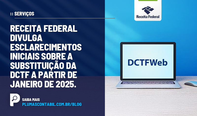 Banner 05 DCTF copiar - :: SERVIÇOS – Receita Federal divulga esclarecimentos iniciais sobre a substituição da DCTF a partir de janeiro de 2025.