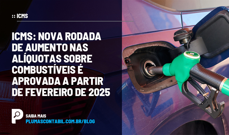 banner 10 ICMS copiar - :: ICMS – Nova rodada de aumento nas alíquotas sobre combustíveis é aprovada a partir de fevereiro de 2025.