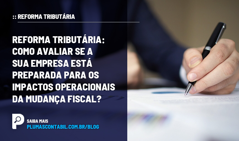 banner 12 REFORMA copiar - :: REFORMA TRIBUTÁRIA – Como avaliar se a sua empresa está preparada para os impactos operacionais da mudança fiscal?