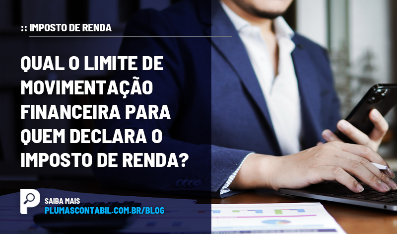 BANNER 03 IR copiar - :: IMPOSTO DE RENDA – Qual o limite de movimentação financeira para quem declara o Imposto de Renda?