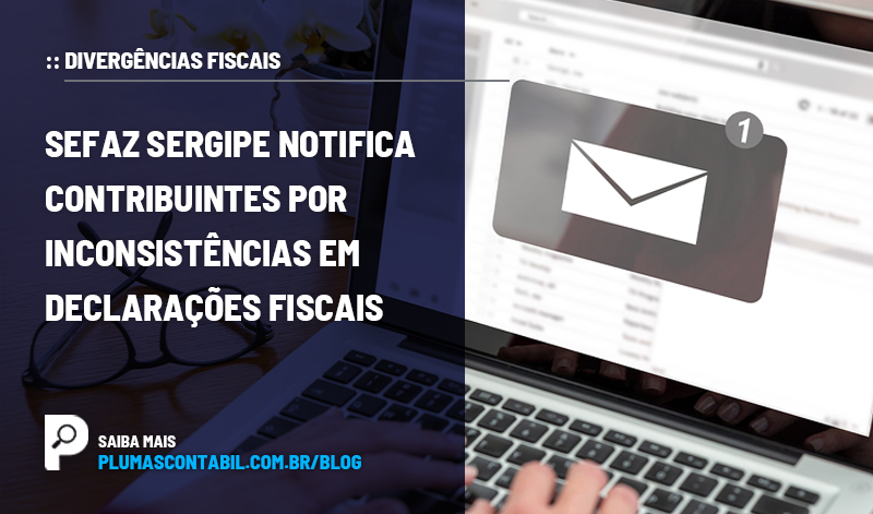 banner 11 SEFAZ - :: DIVERGÊNCIAS FISCAIS – Sefaz Sergipe notifica contribuintes por inconsistências em declarações fiscais