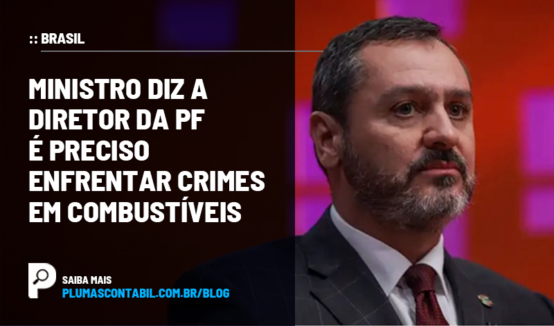 BANNER 04 PF copiar - :: BRASIL – Ministro diz a diretor da PF é preciso enfrentar crimes em combustíveis