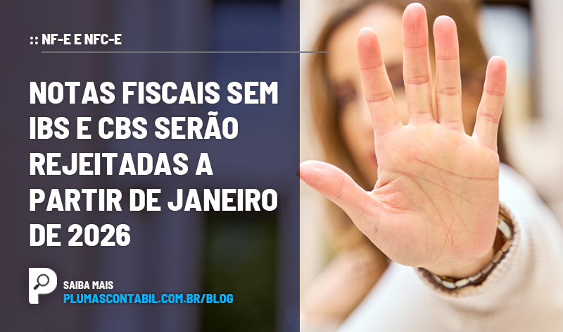 banner 18 NF copiar - :: NF-e e NFC-e – Notas Fiscais sem IBS e CBS serão rejeitadas a partir de janeiro de 2026