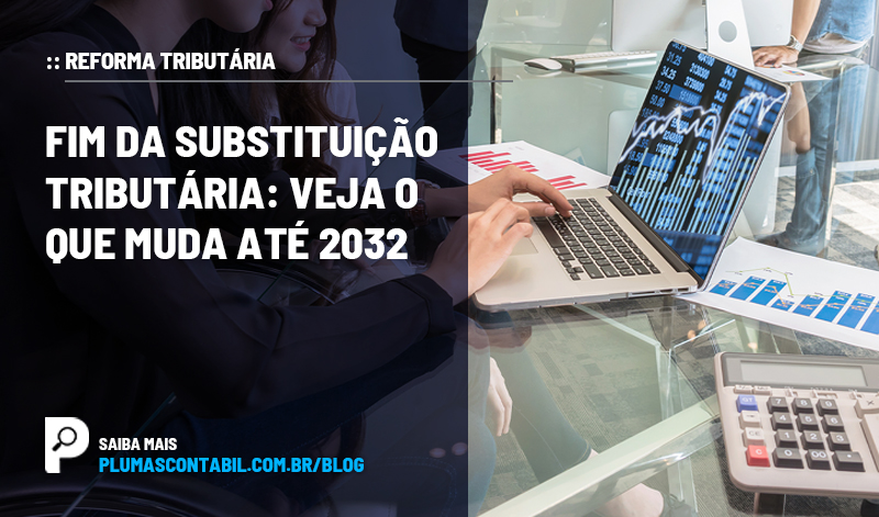 banner 19 REFORMA copiar - :: REFORMA TRIBUTÁRIA – Fim da substituição tributária: veja o que muda até 2032