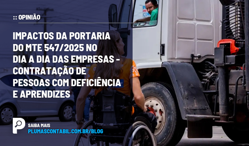 banner 03 MTE copiar - :: OPINIÃO – Impactos da Portaria do MTE 547/2025 no dia a dia das empresas – contratação de pessoas com deficiência e aprendizes.