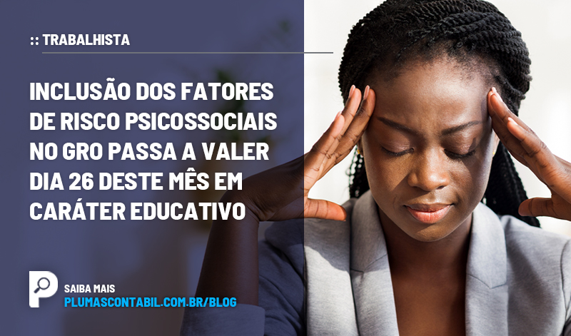 banner 09 TRABALHISTA copiar - :: TRABALHISTA – Inclusão dos Fatores de Risco Psicossociais no GRO passa a valer dia 26 deste mês em caráter educativo