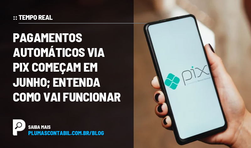 banner 11 pix copiar - :: TEMPO REAL – Pagamentos automáticos via Pix começam em junho; entenda como vai funcionar.