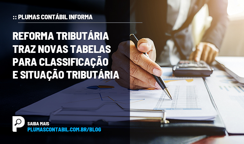 banner 12 PLUMAS copiar - :: PLUMAS CONTÁBIL INFORMA – Reforma Tributária Traz Novas Tabelas para Classificação e Situação Tributária