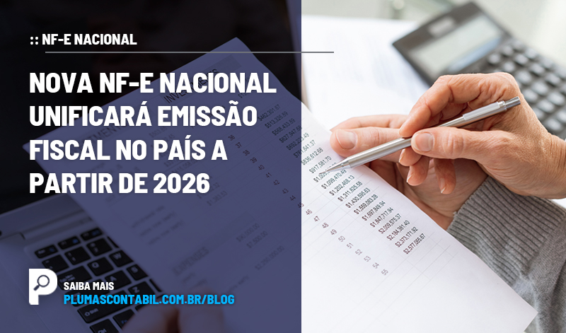 banner 09 NF-E copiar - :: NF-E NACIONAL – Nova NF-e Nacional unificará emissão fiscal no país a partir de 2026